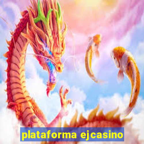 plataforma ejcasino